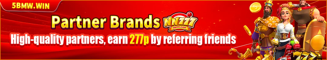 BMW55 kapatid na brand NN777 — mataas na kalidad na mga kasosyo, kumita ng ₱277 sa pag-refer ng mga kaibigan